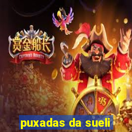 puxadas da sueli